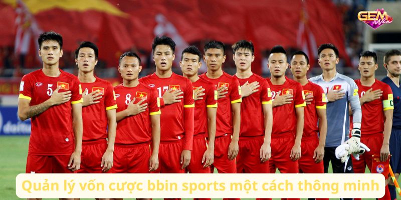 bbin sports 3 Quản lý vốn cược bbin sports một cách thông minh