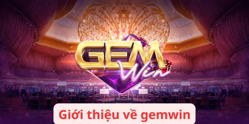 Giới thiệu về gemwin Giới thiệu về gemwin